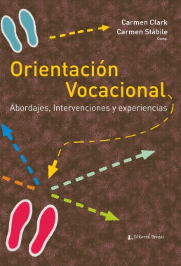 ORIENTACIÓN VOCACIONAL : ABORDAJES, INTERVENCIONES Y EXPERIENCIAS