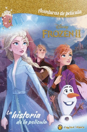 DISNEY FROZEN 2 : LA HISTORIA DE LA PELICULA