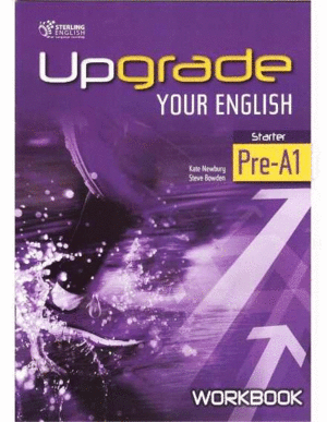 UPGRADE YOUR ENGLISH PRE - A1 STARTER WORKBOOK STERLING