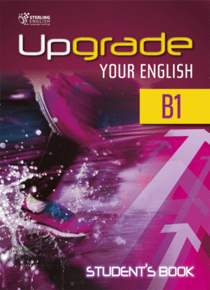 UPGRADE YOUR ENGLISH B1 STUDENTS BOOK STERLING