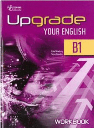 UPGRADE YOUR ENGLISH B1 WORKBOOK STERLING