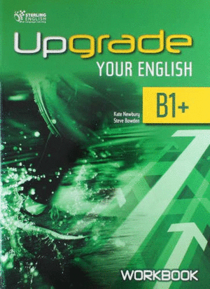 UPGRADE YOUR ENGLISH B1+ WORKBOOK STERLING