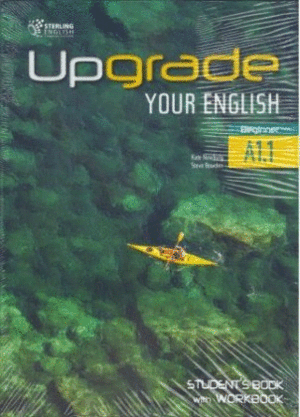 UPGRADE YOUR ENGLISH BEGINNER A1.1 STUDENT B. AND WORKBOOK STERLING