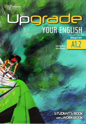 UPGRADE YOUR ENGLISH BEGINNER A1.2 STUDENT B. AND WORBOOK STERLING