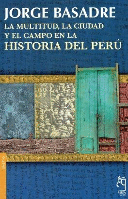 LA MULTITUD, LA CIUDAD Y EL CAMPO EN LA HISTORIA DEL PERU