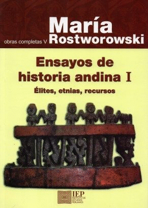 ENSAYOS DE HISTORIA ANDINA I - ÉLITES, ETNIAS, RECURSOS