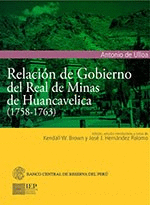 RELACI¢N DE GOBIERNO DEL REAL DE MINAS DE HUANCAVELICA (1758-1763)