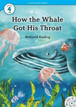 HOW THE WHALE GOT HIS THROAT